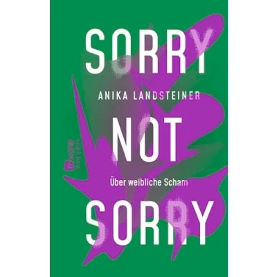 Abbildung von Sorry not sorry: Über weibliche Scham