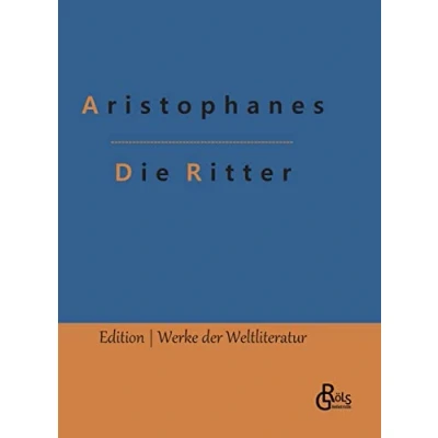 Abbildung von Die Ritter (Edition Werke der Weltliteratur Hardcover)