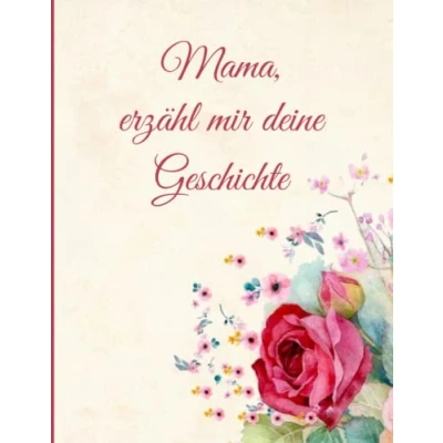Abbildung von Mama, erzähl mir deine Geschichte: von dir, Buch zum Ausfüllen mit Erinnerungen und schönen Geschichten, originelles Geschenk für den Muttertag