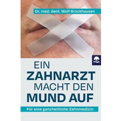 Abbildung von Ein Zahnarzt macht den Mund auf: Für eine ganzheitliche Zahnmedizin