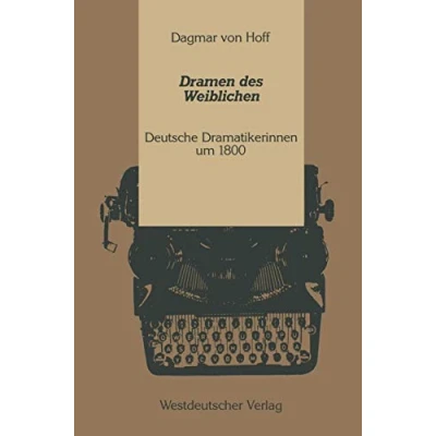Abbildung von Dramen des Weiblichen: Deutsche Dramatikerinnen um 1800 (Kulturwissenschaftliche Studien zur deutschen Literatur) (German Edition)