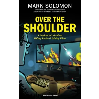 Abbildung von Over the Shoulder: A Freelancer&#039;s Guide to Telling Stories and Editing Films