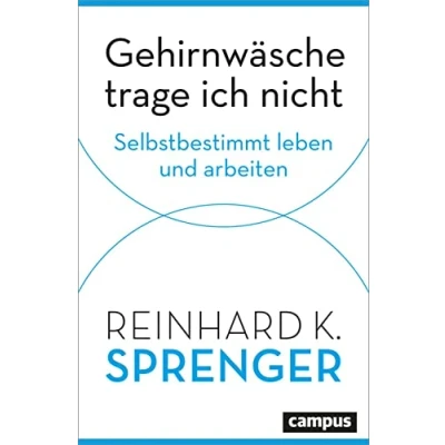 Abbildung von Gehirnwäsche trage ich nicht: Selbstbestimmt leben und arbeiten