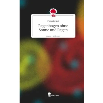 Abbildung von Regenbogen ohne Sonne und Regen. Life is a Story story.one