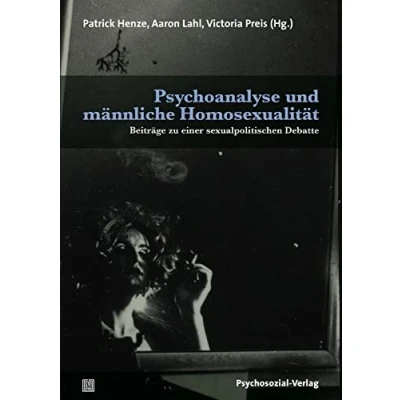 Abbildung von Psychoanalyse und männliche Homosexualität: Beiträge zu einer sexualpolitischen Debatte (Bibliothek der Psychoanalyse)