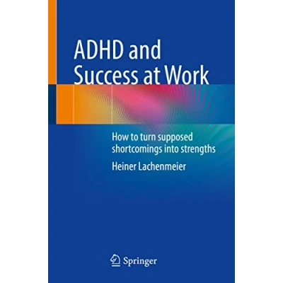 Abbildung von ADHD and Success at Work: How to turn supposed shortcomings into strengths