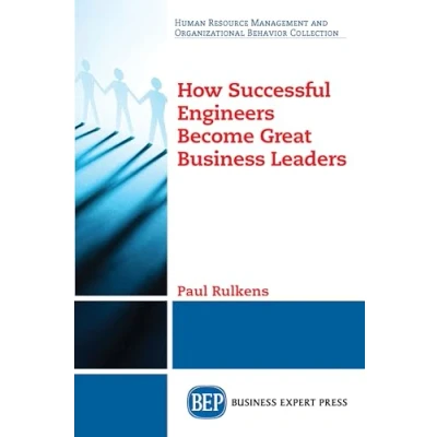 Abbildung von How Successful Engineers Become Great Business Leaders (Human Resource Management and Organizational Behavior Collection)