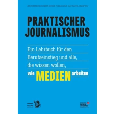 Abbildung von Praktischer Journalismus: Ein Lehrbuch für den Berufseinstieg und alle, die wissen wollen, wie Medien arbeiten