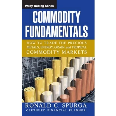 Abbildung von Commodity Fundamentals: How To Trade the Precious Metals, Energy, Grain, and Tropical Markets (Wiley Trading)
