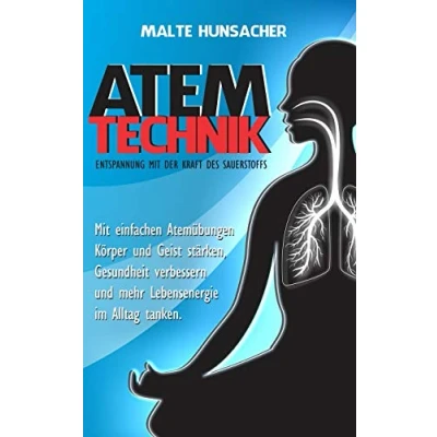 Abbildung von Atemtechnik Entspannung Mit der Kraft des Sauerstoffs: einfachen Atemübungen Körper und Geist stärken, Gesundheit verbessern mehr Lebensenergie im Alltag tanken.