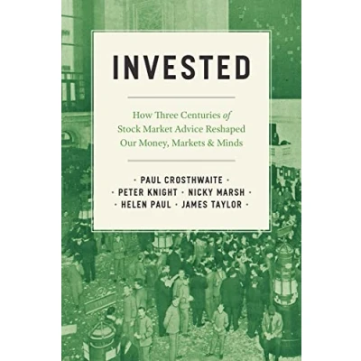 Abbildung von Invested: How Three Centuries of Stock Market Advice Reshaped Our Money, Markets, and Minds