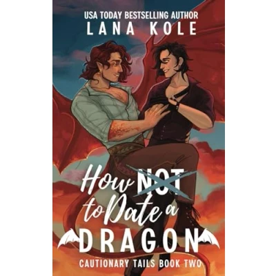 Abbildung von How Not to Date a Dragon (Cautionary Tails, Band 2)
