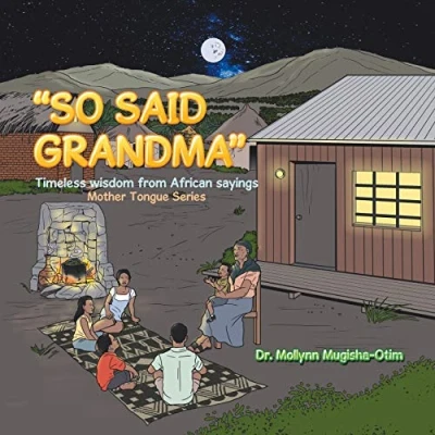 Abbildung von &quot;So Said Grandma&quot;: Timeless Wisdom from African Sayings