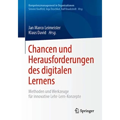 Abbildung von Chancen und Herausforderungen des digitalen Lernens: Methoden Werkzeuge für innovative Lehr Lern Konzepte (Kompetenzmanagement in Organisationen)