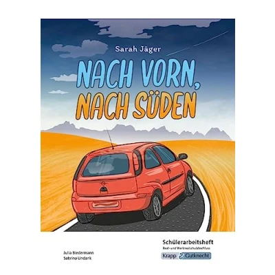 Abbildung von nach vorn, Süden Sarah Jäger Schülerarbeitsheft Real und Werkrealschulabschluss: Interpretationshilfe, Arbeitsheft, Lernmittel, Heft (Literatur im Unterricht: Sekundarstufe I)