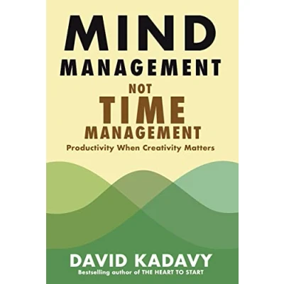 Abbildung von Mind Management, Not Time Management: Productivity When Creativity Matters (Getting Art Done, Band 2)