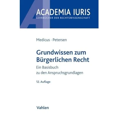 Abbildung von Grundwissen zum Bürgerlichen Recht: Ein Basisbuch zu den Anspruchsgrundlagen (Academia Iuris)