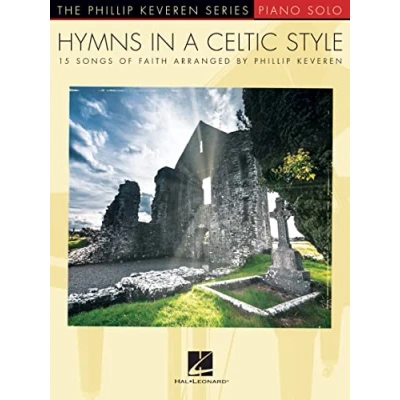 Abbildung von Phillip Keveren: Hymns In A Celtic Style (The Keveren Series Piano Solo): 15 Songs of Faith The Solo