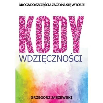 Abbildung von Kody Wdzi¿czno¿ci: Droga do Szcz¿¿cia Zaczyna si¿ w Tobie