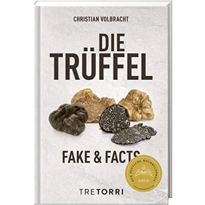 Abbildung von Die Trüffel: Fake &amp; Facts Ausgezeichnet mit dem Deutschen Kochbuchpreis Gold 2020