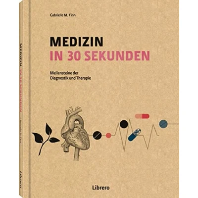 Abbildung von MEDIZIN IN 30 SEKUNDEN: Meilensteine der Diagnostik und Therapie
