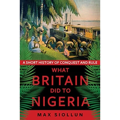 Abbildung von What Britain Did to Nigeria: A Short History of Conquest and Rule