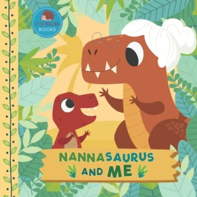 Abbildung von Nannasaurus and Me: A Dinosaur Grandma Picture Book for Young Children Their Nanna (Grandparent Children&#039;s Books)