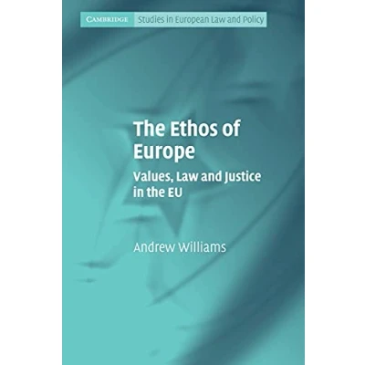 Abbildung von the Ethos of Europe: Values, Law and Justice in EU (Cambridge Studies European Policy)