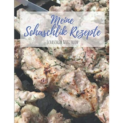 Abbildung von Meine Schaschlik Rezepte: Notizbuch für deine Rezepte zu Schaschlikspieße vom Mangal Grill Blanko über 135 (Schaschlik von Sascha Schaschlik)