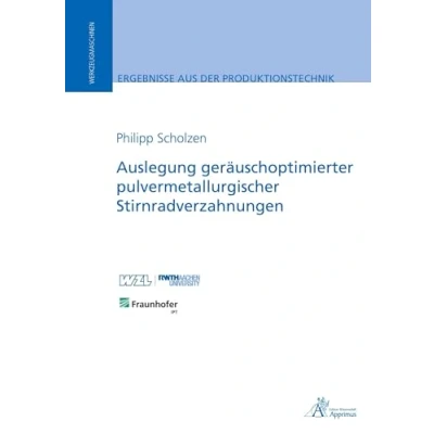 Abbildung von Auslegung geräuschoptimierter pulvermetallurgischer Stirnradverzahnungen: DE (Ergebnisse aus der Produktionstechnik)