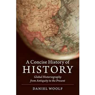 Abbildung von A Concise History of History: Global Historiography from Antiquity to the Present (Cambridge Histories)