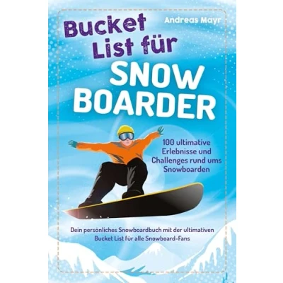 Abbildung von Bucket List für Snowboarder: 100 ultimative Erlebnisse und Challenges rund ums Snowboarden Dein persönliches Snowboardbuch mit der ultimativen ... (Geschenk Snowboarding Fans)
