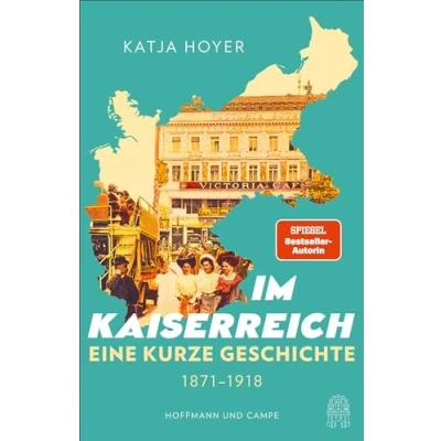 Abbildung von Im Kaiserreich: eine kurze Geschichte 1871 1918: 1918 »Erfrischend! Dieses Buch füllt Lücke.« Deutschlandfunk