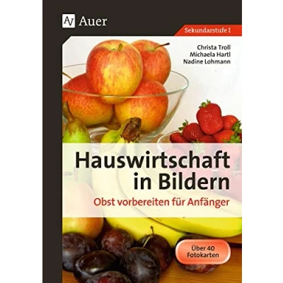 Abbildung von Hauswirtschaft in Bildern: Obst: Obst vorbereiten für Anfänger (5. bis 10. Klasse): Sekundarstufe I.