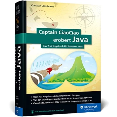 Abbildung von Captain CiaoCiao erobert Java: Das Trainingsbuch für besseres Java. 300 Java Workshops, Aufgaben und Übungen mit kommentierten Lösungen
