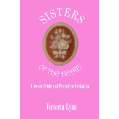 Abbildung von Sisters of the Heart: A Sweet Pride and Prejudice Variation