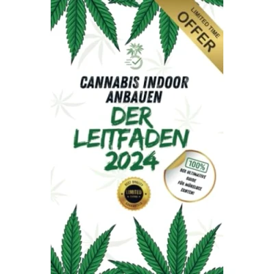 Abbildung von Cannabis Pflanzen Indoor anbauen Der komplette Leitfaden 2024: Sichere Anleitung für erfolgreichen Anbau von