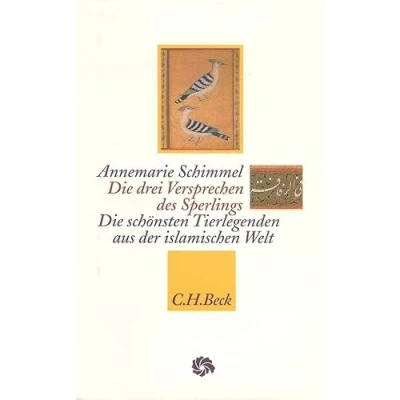 Abbildung von Die drei Versprechen des Sperlings: schönsten Tierlegenden aus der islamischen Welt (Neue Orientalische Bibliothek)