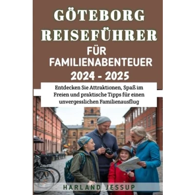 Abbildung von Göteborg Reiseführer für Familienabenteuer 20242025: Entdecken Sie Attraktionen, Spaß im Freien und praktische Tipps einen unvergesslichen Familienausflug