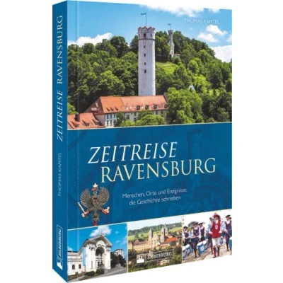 Abbildung von Regionalgeschichte Zeitreise Ravensburg: Menschen, Orte und Ereignisse, die Geschichte schrieben