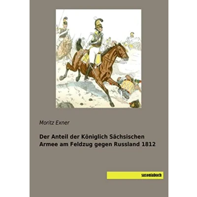 Abbildung von der Anteil Königlich Sächsischen Armee am Feldzug gegen Russland 1812
