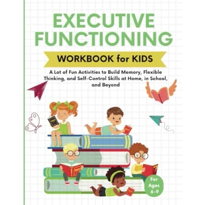 Abbildung von Executive Functioning Workbook for Kids: A Lot of Fun Activities to Strengthen Memory, Self Control, and Flexible Thinking Kids at Home, School, Beyond