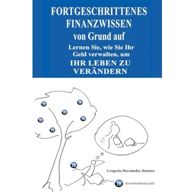 Abbildung von Fortgeschrittenes Finanzwissen von Grund auf: Lernen Sie, wie Sie Ihr Geld verwalten, um Leben zu verändern