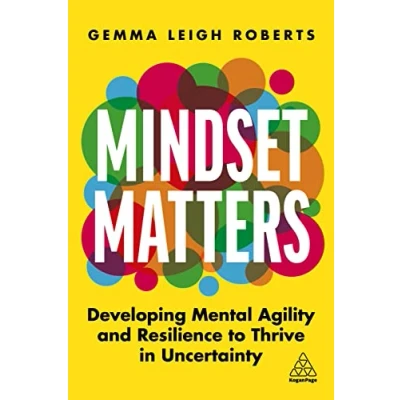 Abbildung von Mindset Matters: Developing Mental Agility and Resilience to Thrive in Uncertainty