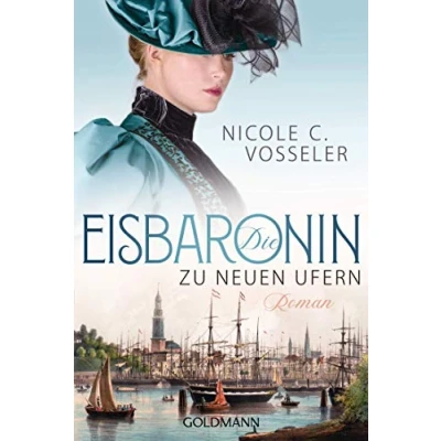 Abbildung von Die Eisbaronin: Zu neuen Ufern Roman (Die Eisbaronin Saga, Band 3)