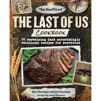 Abbildung von the Unofficial Last of Us Cookbook: 70 Sustaining and Surprisingly Delicious Recipes for Survivors