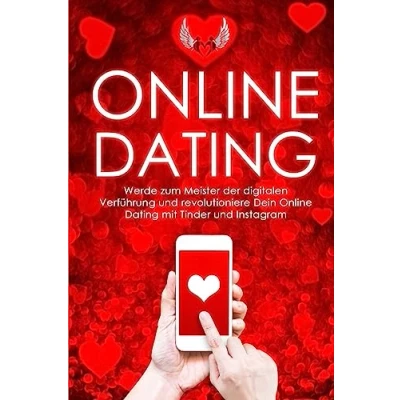 Abbildung von Online Dating: Werde zum Meister der digitalen Verführung und revolutioniere Dein Dating mit Tinder Instagram (Online Dating, ... ansprechen, Flirten, Flirten lernen, Band 1)