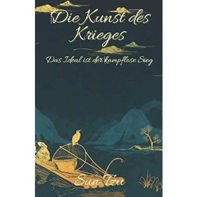 Abbildung von Die Kunst des Krieges: Das Ideal ist der kampflose Sieg