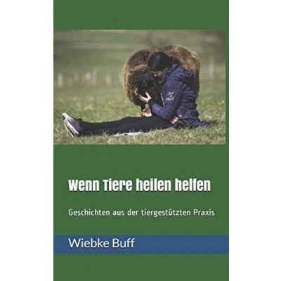 Abbildung von Wenn Tiere heilen helfen: Geschichten aus der tiergestützten Praxis