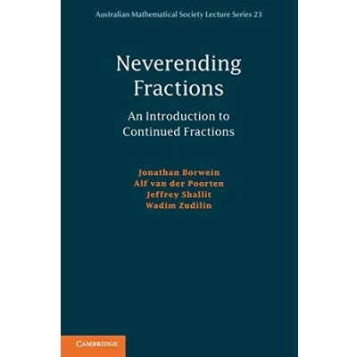 Abbildung von Neverending Fractions: An Introduction To Continued Fractions (Australian Mathematical Society Lecture Series, 23, Band 23)